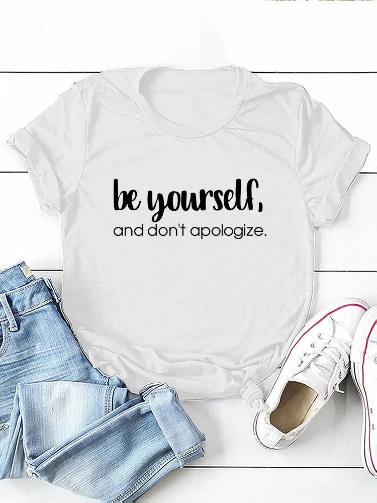 Be Yourself Don't Apologize Print Women T Shirt