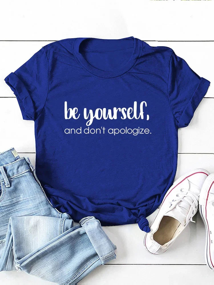 Be Yourself Don't Apologize Print Women T Shirt