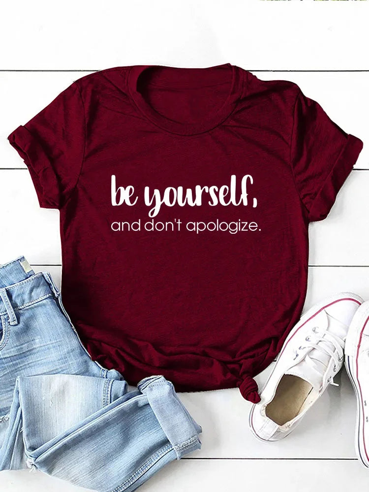 Be Yourself Don't Apologize Print Women T Shirt