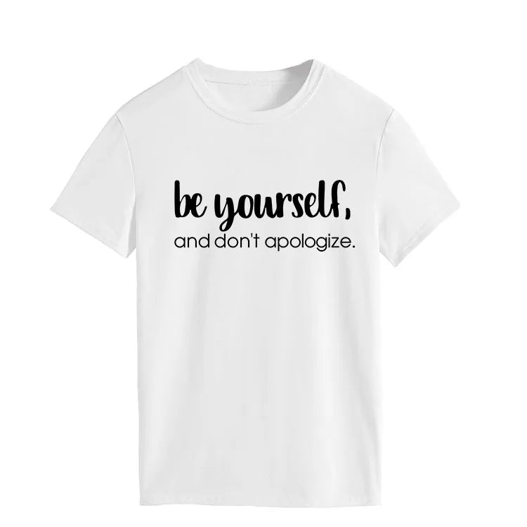 Be Yourself Don't Apologize Print Women T Shirt