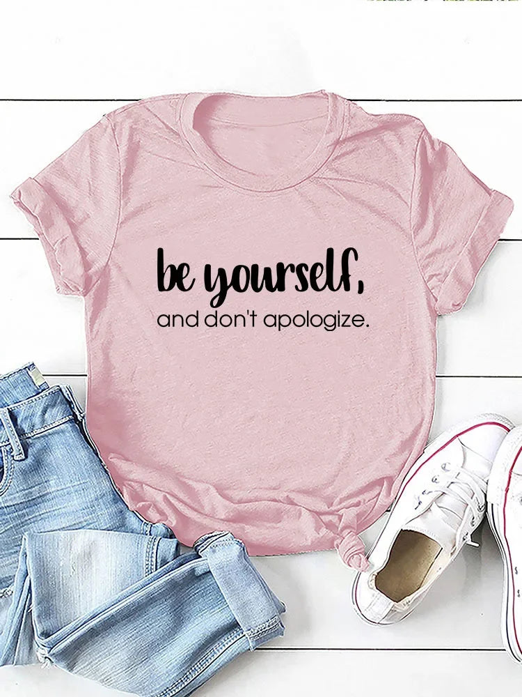 Be Yourself Don't Apologize Print Women T Shirt