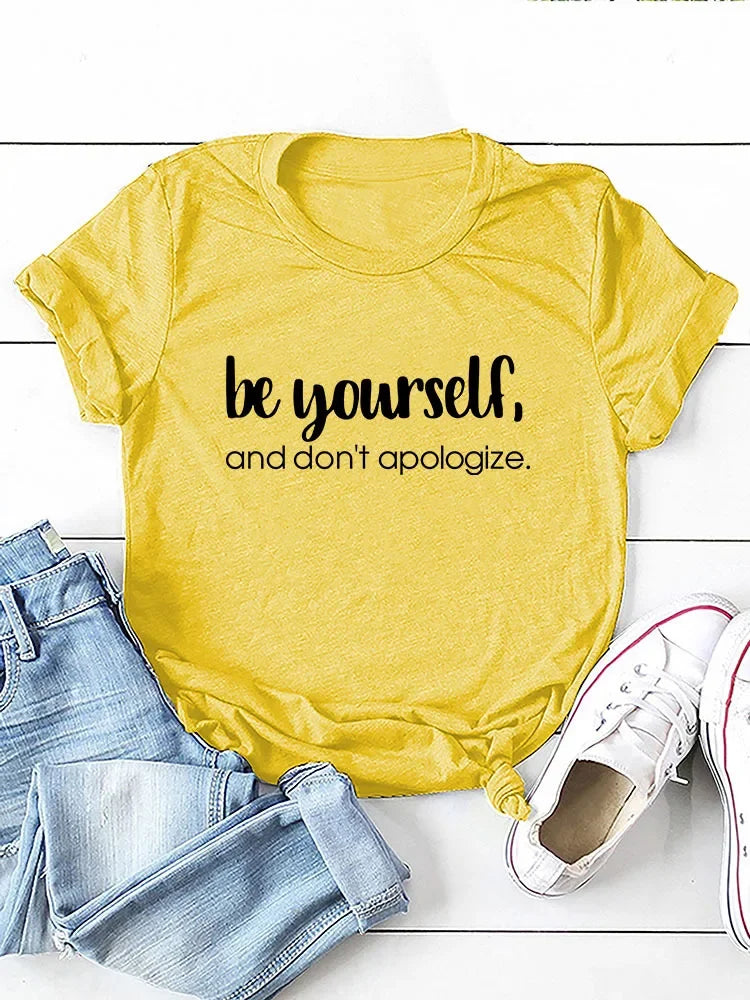 Be Yourself Don't Apologize Print Women T Shirt