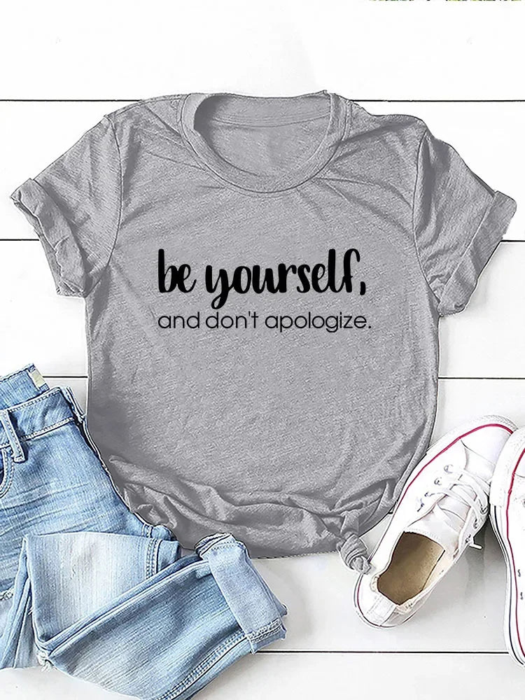Be Yourself Don't Apologize Print Women T Shirt