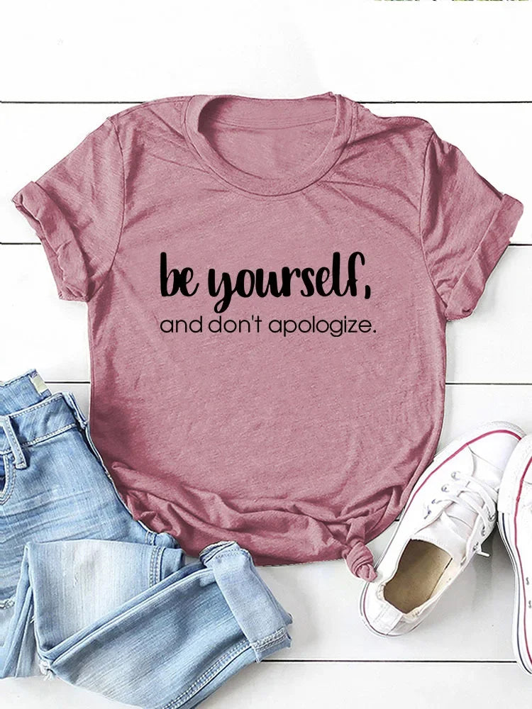Be Yourself Don't Apologize Print Women T Shirt