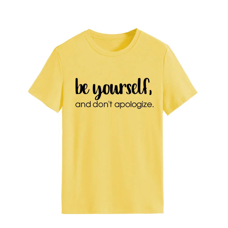 Be Yourself Don't Apologize Print Women T Shirt