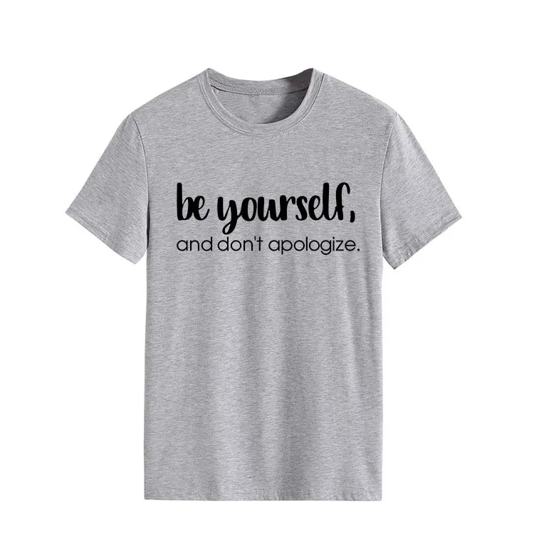 Be Yourself Don't Apologize Print Women T Shirt