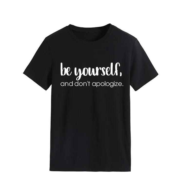 Be Yourself Don't Apologize Print Women T Shirt