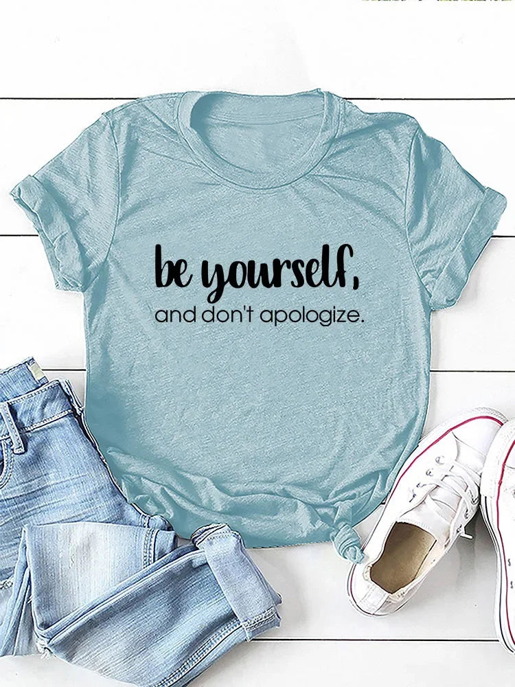 Be Yourself Don't Apologize Print Women T Shirt