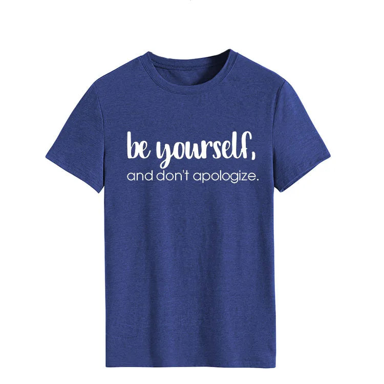 Be Yourself Don't Apologize Print Women T Shirt