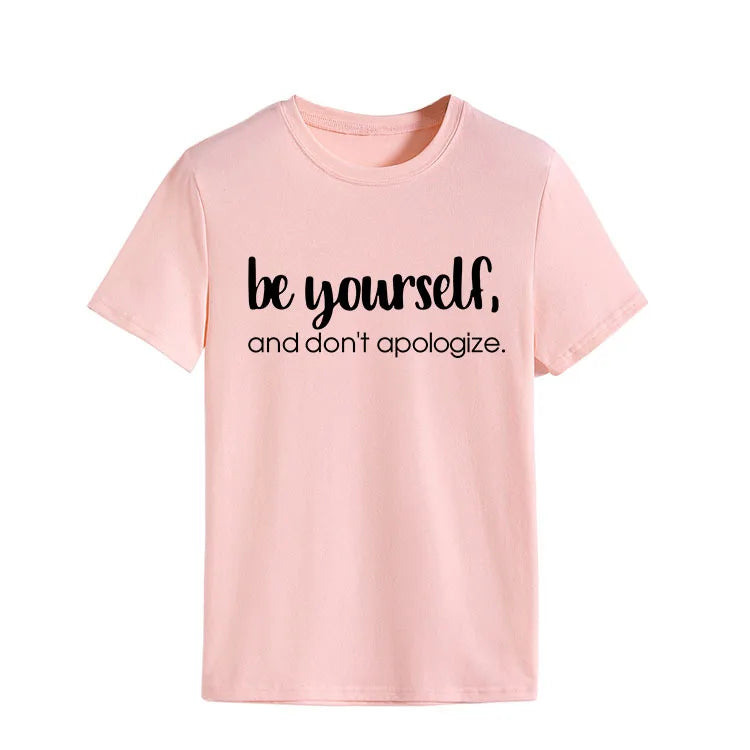 Be Yourself Don't Apologize Print Women T Shirt