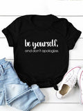 Be Yourself Don't Apologize Print Women T Shirt