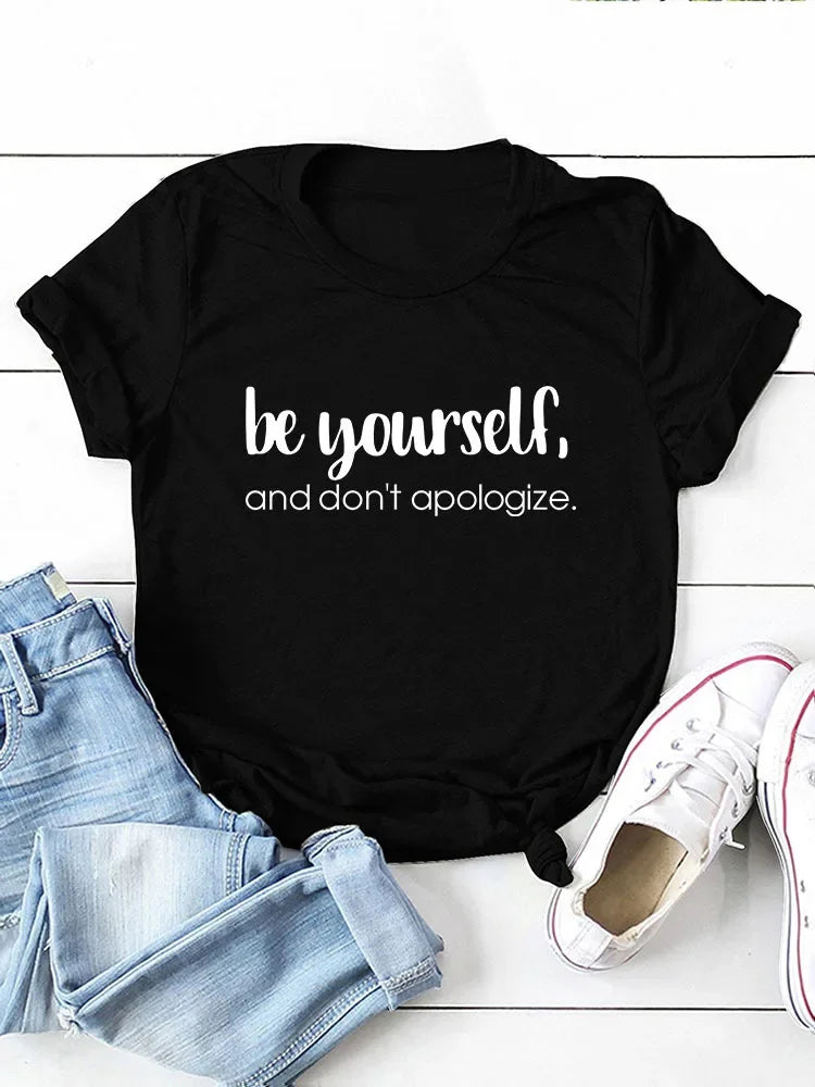 Be Yourself Don't Apologize Print Women T Shirt